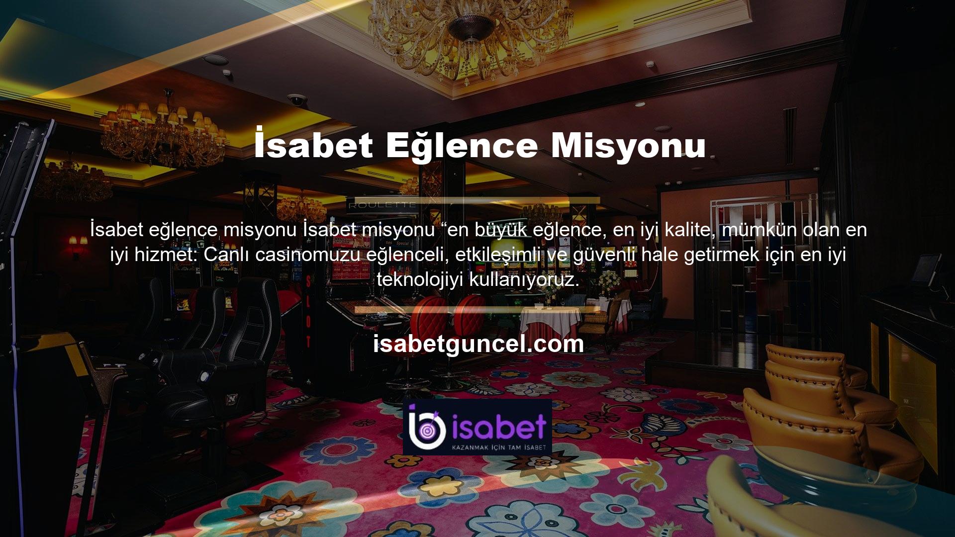 Oyuncularımızın kendi evlerinin konforunda canlı bayiler ve oyuncular ile oynamanın gerçek zevkini oynamasını istiyoruz